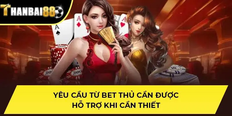 Yêu cầu từ bet thủ cần được hỗ trợ khi cần thiết